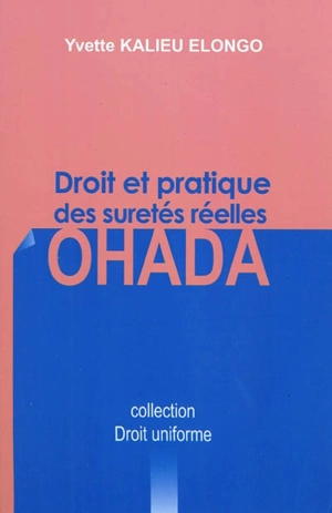 Droit et pratique des sûretés réelles OHADA - Yvette Rachel Kalieu Elongo