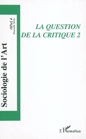 Sociologie de l'art, Opus, n° 4. La question de la critique 2