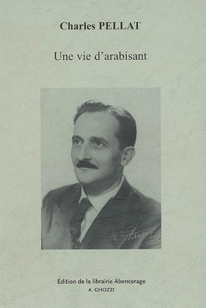 Une vie d'arabisant - Charles Pellat