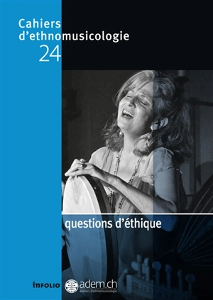 Cahiers d'ethnomusicologie, n° 24. Questions d'éthique