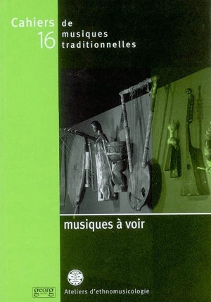 Cahiers de musiques traditionnelles, n° 16. Musiques à voir