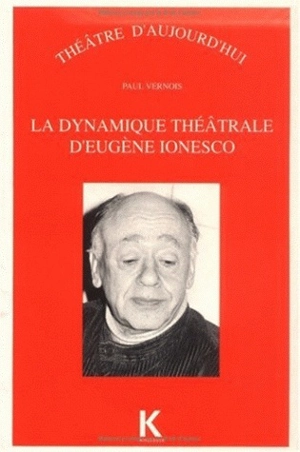 La Dynamique théâtrale d'Eugène Ionesco - Paul Vernois