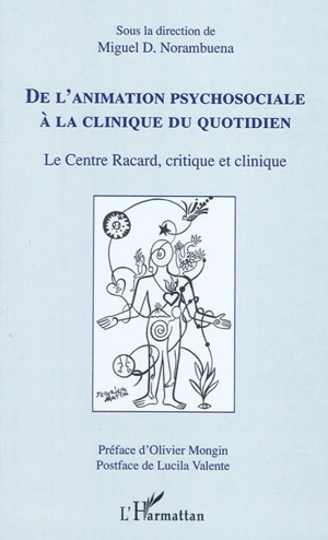 De l'animation psychosociale à la clinique du quotidien : le centre Racard, critique et clinique - Miguel D. Norambuena