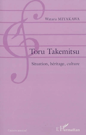 Toru Takemitsu : situation, héritage, culture - Wataru Miyakawa