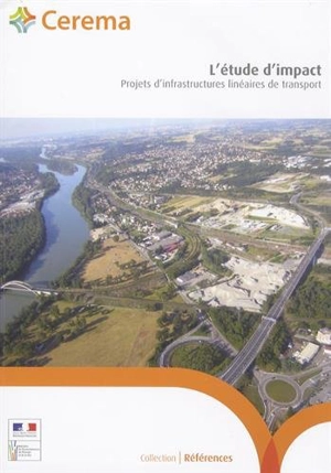 L'étude d'impact : projets d'infrastructures linéaires de transport : guide méthodologique - Centre d’études et d’expertise sur les risques, l’environnement, la mobilité et l’aménagement (France)