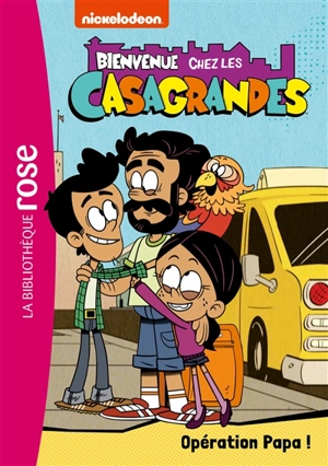 Bienvenue chez les Casagrandes. Vol. 7. Opération papa ! - Nickelodeon