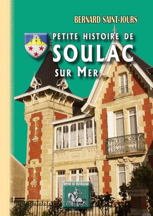 Petite histoire de Soulac-sur-Mer - Bernard Saint-Jours