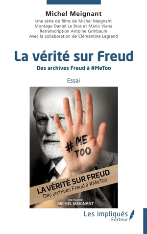 La vérité sur Freud : des archives Freud à #MeToo : essai - Michel Meignant