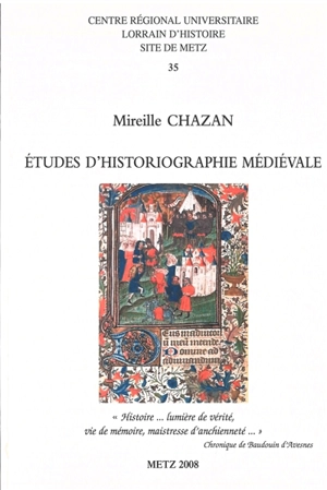 Etudes d'historiographie médiévale - Mireille Chazan