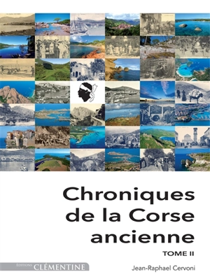 Chroniques de la Corse ancienne. Vol. 2 - Jean-Raphaël Cervoni