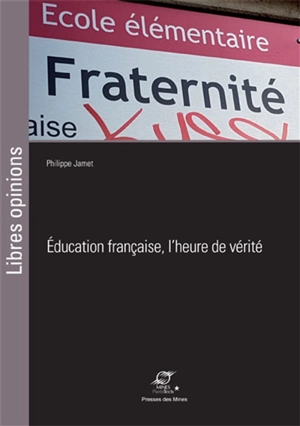 Education française, l'heure de vérité - Philippe Jamet