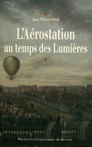 L'aérostation au temps des Lumières - Marie Thébaud-Sorger