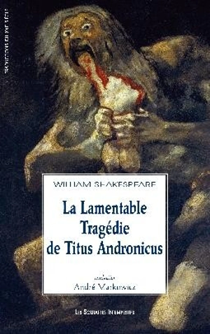 La lamentable tragédie de Titus Andronicus - William Shakespeare