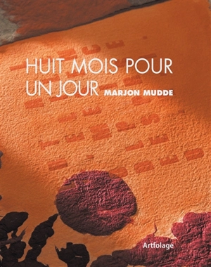 Huit mois pour un jour - Marjon Mudde