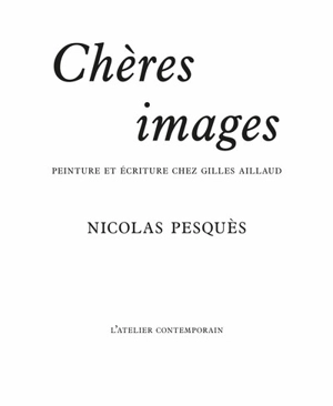 Chères images : peinture et écriture chez Gilles Aillaud - Nicolas Pesquès