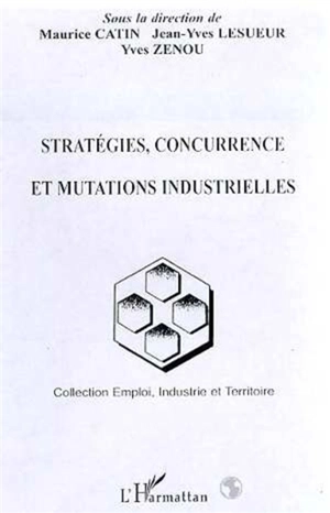 Stratégies, concurrence et mutations industrielles