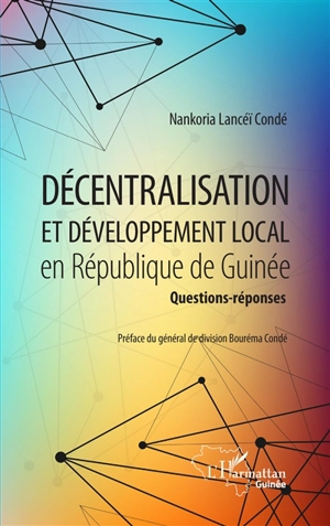 Décentralisation et développement local en République de Guinée : questions-réponses - Nankoria Lancéï Condé