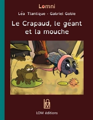 Le crapaud, le géant et la mouche - Léa Tlantique