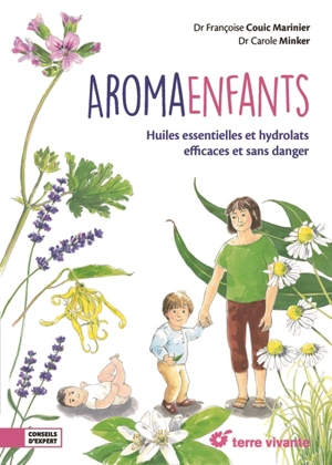 Aroma enfants : huiles essentielles et hydrolats efficaces et sans danger : de 3 mois à 18 ans - Françoise Couic-Marinier