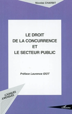 Le droit de la concurrence et le secteur public - Nicolas Charbit