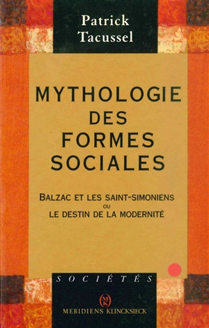 Mythologie des formes sociales : vers une mythologie figurative des imaginaires sociaux - Patrick Tacussel