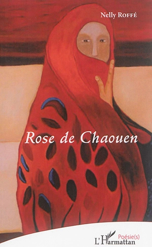 Rose de Chaouen - Nelly Roffé