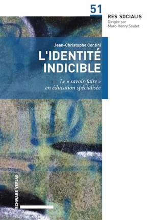 L'identité indicible. Le « savoir-faire » en éducation spécialisée - Jean-Christophe Contini