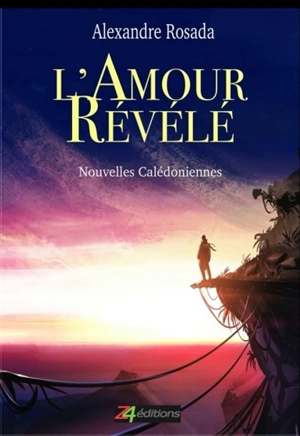 L'amour révélé : récit de vie - Alexandre Rosada