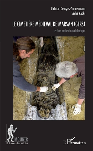 Le cimetière médiéval de Marsan (Gers) : lecture archéothanatologique - Patrice Georges-Zimmermann