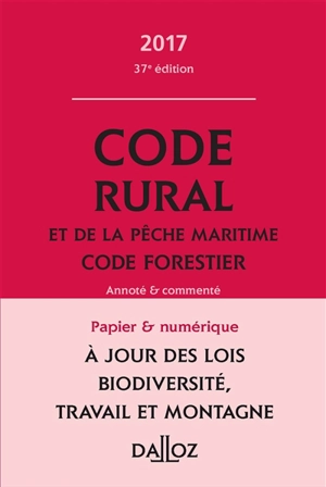 Code rural et de la pêche maritime. Code forestier 2017, annoté et commenté