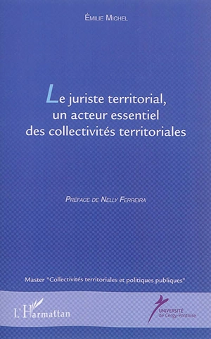 Le juriste territorial, un acteur essentiel des collectivités territoriales - Emilie Michel