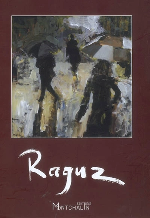 Raguz ou La peinture sans restriction - Bernard Gouttenoire