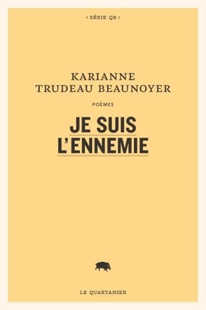 Je suis l'ennemie - Trudeau Beaunoyer, Karianne