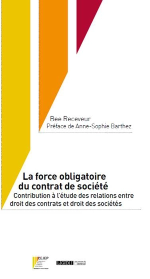 La force obligatoire du contrat de société : contribution à l'étude des relations entre droit des contrats et droit des sociétés - Bee Receveur