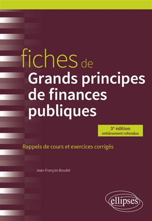 Fiches de grands principes de finances publiques : rappels de cours et exercices corrigés - Jean-François Boudet