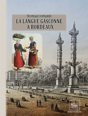 La langue gasconne à Bordeaux : notice historique - Edouard Bourciez