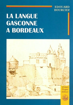 La langue gasconne à Bordeaux : notice historique - Edouard Bourciez