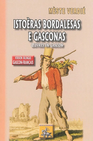 Istoèras bordalesas e gasconas : oeuvres en gascon - Antoine Verdié