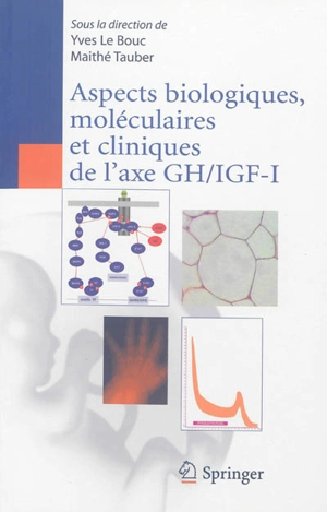 Aspects biologiques, moléculaires et cliniques de l'axe GH-IGF-I