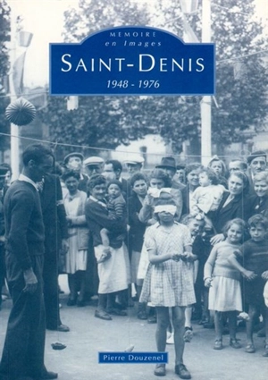 Saint-Denis : 1948-1976 - Pierre Douzenel