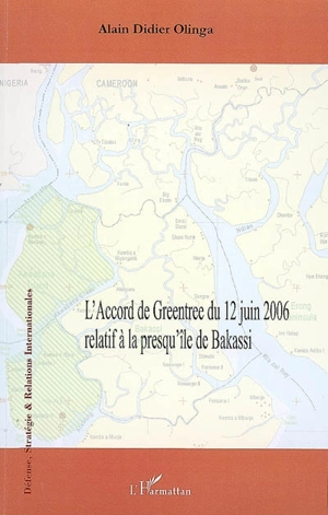 L'accord de Greentree du 12 juin 2006 relatif à la presqu'île de Bakassi - Alain Didier Olinga