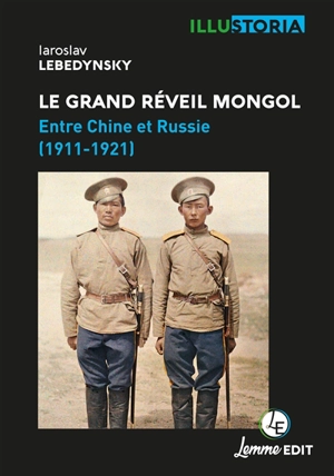 Le grand réveil mongol : entre Chine et Russie (1911-1921) - Iaroslav Lebedynsky