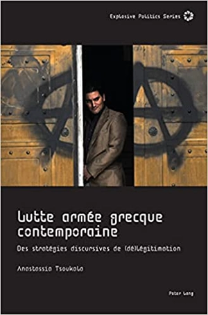 Lutte armée grecque contemporaine : des stratégies discursives de (dé)légitimation - Anastassia Tsoukala