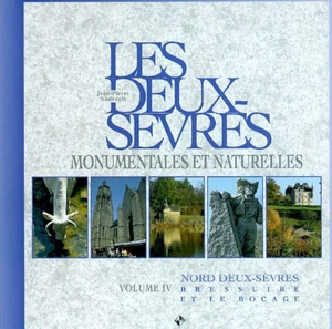 Les Deux-Sèvres monumentales et naturelles. Vol. 4. Nord Deux-Sèvres : Bressuire et le bocage - Jean-Pierre Andrault