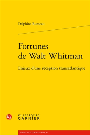 Fortunes de Walt Whitman : enjeux d'une réception transatlantique - Delphine Rumeau