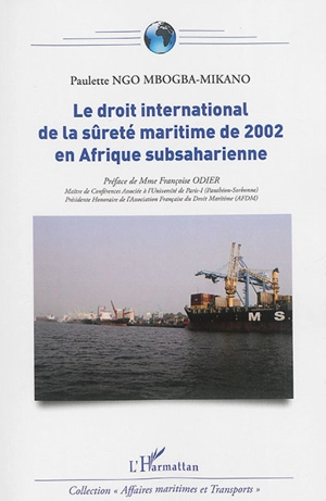 Le droit international de la sûreté maritime de 2002 en Afrique subsaharienne - Paulette Ngo Mbogba-Mikano