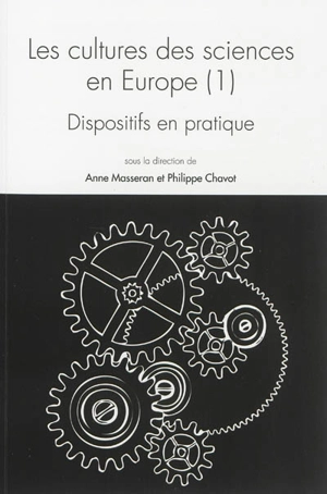 Les cultures des sciences en Europe. Vol. 1. Dispositifs en pratique - Laboratoire interuniversitaire des sciences de l'éducation et de la communication. colloque (18 ; 2011)