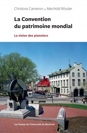 La Convention du patrimoine mondial : la vision des pionniers - Christina Cameron