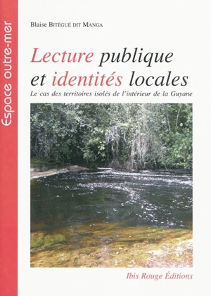 Lecture publique et identités locales : le cas des territoires isolés de l'intérieur de la Guyane - Blaise Bitégué dit Manga