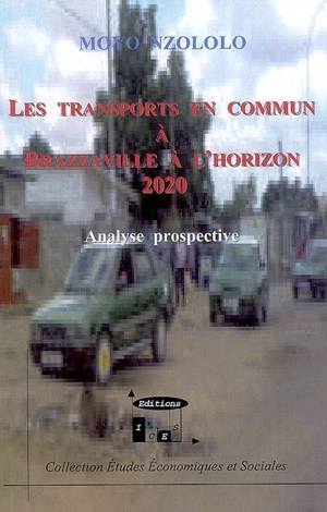 Les transports en commun à Brazzaville à l'horizon 2020 : analyse prospective - Moyo Nzololo